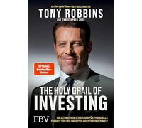 The Holy Grail of Investing: Die ultimativen Strategien für finanzielle Freiheit von den größten Investoren der Welt