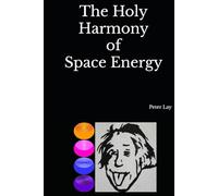 The Holy Harmony of Space Energy