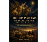 The Holy Innocents Novena Prayer Book: A Catholic 9 Days of Divine Devotion with Scripture, History, and Powerful Prayers to the Child Martyrs of Bethlehem