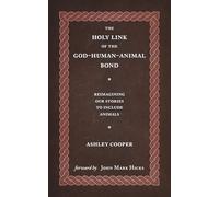 The Holy Link of the God-Human-Animal Bond: Reimagining our Stories to Include Animals