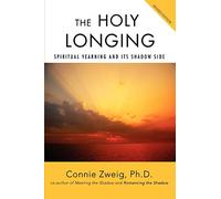 The Holy Longing: Spiritual Yearning and Its Shadow Side