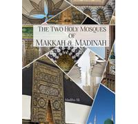 The Holy Mosques of Makkah & Madinah : Captured from a Pilgrim’s Lens: Coffee Table Photobook