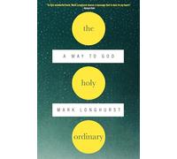 The Holy Ordinary: A Way to God