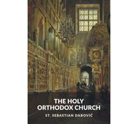 The Holy Orthodox Church: Its Ritual, Services, and Sacraments (Waypoints)