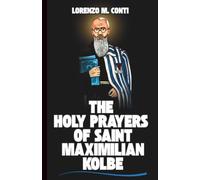 THE HOLY PRAYERS OF SAINT MAXIMILIAN KOLBE: 3 Powerful Novenas, Litany & Chaplet Prayer For Prisoners, Addicts, & Families (THE CROWD OF HEAVENLY WITNESSES)
