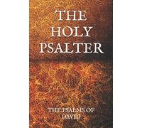 THE HOLY PSALTER: THE PSALMS OF DAVID