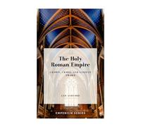 The Holy Roman Empire: Crown, Cross, and German Sword (Emperium: Europe & Mediterranean)