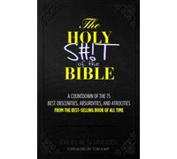 The Holy S#!T of the Bible: A Countdown of the 75 Best Obscenities, Absurdities, and Atrocities from the Best-Selling Book of All Time