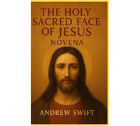 The Holy Sacred Face Of Jesus Novena
