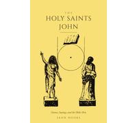 THE HOLY SAINTS JOHN: Names, Sayings, and the Older Rite