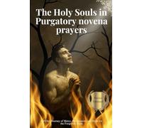 The Holy Souls in Purgatory novena prayers: A 9-Day Journey of Mercy, Intercession, and Hope for the Forgotten Souls