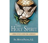 The Holy Spirit: A Bible Study Guide for Catholics