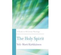 The Holy Spirit: A Guide to Christian Theology (Basic Guides to Christian Theology)