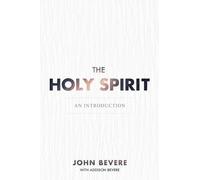 The Holy Spirit: An Introduction by John Bevere, Addison Bevere (2013) Paperback