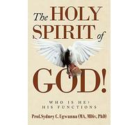 The Holy Spirit of God!: Who Is He? His Functions