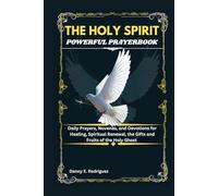 THE HOLY SPIRIT POWERFUL PRAYERBOOK: Daily Prayers, Novenas, and Devotions for Healing, Spiritual Renewal, the Gifts and Fruits of the Holy Ghost