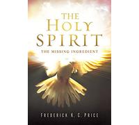The Holy Spirit: The Missing Ingredient