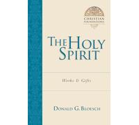 The Holy Spirit: Works Gifts (Christian Foundations)