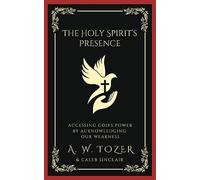 The Holy Spirit's Presence: Accessing God's Power by Acknowledging Our Weakness