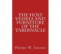 The Holy Vessels and Furniture of the Tabernacle