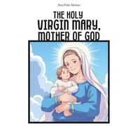 The Holy Virgin Mary, Mother of God. A Catholic book for kids with the life of Virgin Mary, illustrations and prayers.