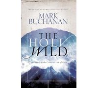 The Holy Wild: Trusting in the Character of God: Trusting the Character of God