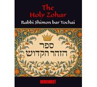 The Holy Zohar: The secrets of the divine Tanna Rabbi Shimon bar Yochai(RASHBI) - Beresheet