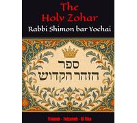 The Holy Zohar: The secrets of the divine Tanna Rabbi Shimon bar Yochai(RASHBI) - Trumah - Tetzaveh - Ki Tisa