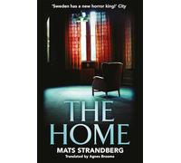 The Home: A brilliantly creepy novel about possession, friendship and loss: ‘Good characters, clever story, plenty of scares - admit yourself to The ... now’ says horror master John Ajvide Lindqvist