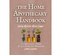 The Home Apothecary Handbook: Herbal Medicine Made Simple | 70+ Medicinal Herbs & 250+ Everyday Remedies