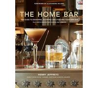 The Home Bar: From simple bar carts to the ultimate in home bar design and drinks