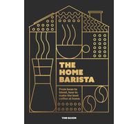 The Home Barista by Tom Saxon Cooking Drinks & Beverages Cookbook Hardback