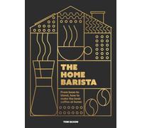 The Home Barista: From bean to blend, how to make the best coffee at home