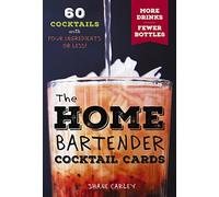 The Home Bartender Cocktail Cards: 60 Cocktails with Four Ingredients or Less