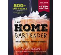 The Home Bartender: The Third Edition : 200+ Cocktails Made with Four Ingredients or Less