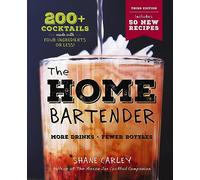 The Home Bartender: The Third Edition: 200+ Cocktails Made with Four Ingredients or Less (Easy And Affordable Cocktail Recipes)
