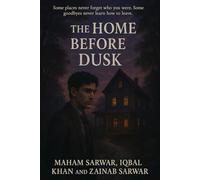 The Home Before Dusk: Some places never forget who you were. Some goodbyes never learn how to leave