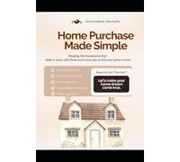 The Home Buyer's Complete Guide: Your Roadmap to Confident Homeownership (Real Estate Made Real)