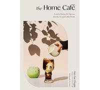 The Home Cafe: Creative Recipes for Espresso, Matcha, T - Hardback NEW Chapa, As