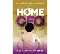 THE HOME CEO: 7 Keys to Finding Fulfilment As a Homemaker