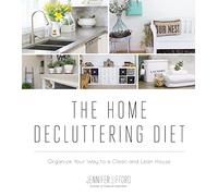 The Home Decluttering Diet: Organize Your Way to a Clean and Lean House