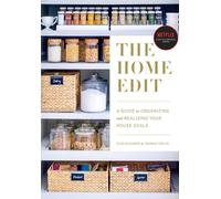 The Home Edit: A Guide to Organizing and Realizing Your House Goals by Clea Shea