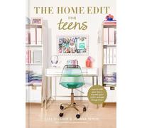 The Home Edit for Teens: How to Edit Your Space, Express Your Style, and Get Things Done!