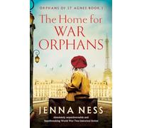 The Home for War Orphans: Absolutely unputdownable and heartbreaking World War Two historical fiction: 1 (Orphans of St Agnes)