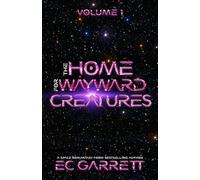 The Home for Wayward Creatures: A Cozy Space Romantasy: A Cozy & Fun Sci Fi Romantasy
