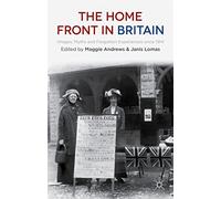 The Home Front in Britain: Images, Myths and Forgotten Experiences since 1914