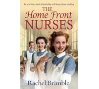 The Home Front Nurses: The start of a BRAND NEW emotional wartime saga series from Rachel Brimble (The Home Front Nurses, 1)