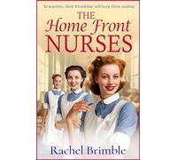 The Home Front Nurses: The start of an emotional wartime saga series from Rachel Brimble