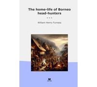 The home-life of Borneo head-hunters (Classic Books)