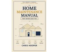 The Home Maintenance Manual They Never Gave You